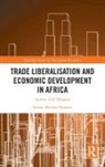 Gift Mugano, Michael Brookes - Trade Liberalisation and Economic Development in Africa