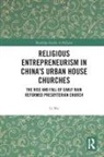 Li Ma, LI (Asked for Gbp on the Epf) Ma, Ma Li - Religious Entrepreneurism in Chinas Urban House Churches