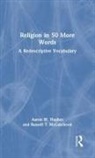 Aaron W. Hughes, Aaron W. (University of Rochester Hughes, Hughes Aaron W., Russell T. McCutcheon - Religion in 50 More Words