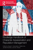 Sergei A. Icks Samoilenko, Martijn Icks, Icks Martijn, Jennifer Keohane, Keohane Jennifer, Sergei A. Samoilenko... - Routledge Handbook of Character Assassination and Reputation Managemen
