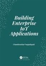 Chandrasekar Vuppalapati - Building Enterprise Iot Applications