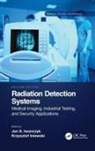 Jan (Dxray Inc. Iwanczyk, Krzysztof Iniewski, Jan Iwanczyk - Radiation Detection Systems