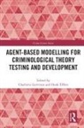 Charlotte Elffers Gerritsen, Henk Elffers, Elffers Henk, Charlotte Gerritsen - Agent Based Modelling for Criminological Theory Testing and Developmen