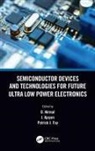 D. (Department of Electronics and Communic Nirmal, J. Ajayan, Patrick J. Fay, D. Nirmal - Semiconductor Devices and Technologies for Future Ultra Low Power