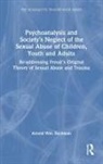 Arnold Rachman, Rachman Arnold - Psychoanalysis Societys Neglect of Sexual Abuse of Children, Youth