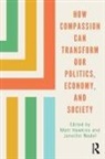 Matt Nadel Hawkins, Matt Hawkins, Hawkins Matt, Jennifer Nadel, Nadel Jennifer - How Compassion Can Transform Our Politics, Economy, and Society
