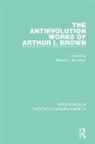 Ronald L. Numbers, Ronald L. Numbers, Numbers Ronald L. - Antievolution Works of Arthur I. Brown