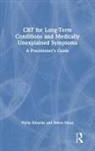 Philip Kinsella, Philip Moya Kinsella, Kinsella Philip, Helen Moya - Cbt for Long-Term Conditions and Medically Unexplained Symptoms