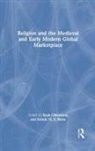 Scott Bezio Oldenburg, Kristin M. S. Bezio, Scott Oldenburg, Oldenburg Scott - Religion and the Medieval and Early Modern Global Marketplace