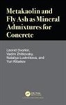 Leonid Dvorkin, Leonid (Nat Uni of Water and Env Eng Dvorkin, Dvorkin Leonid, Nataliya Lushnikova, Yuri Ribakov, Ribakov Yuri... - Metakaolin and Fly Ash As Mineral Admixtures for Concrete