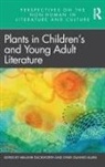 Melanie (Stfold University College) Gua Duckworth, Melanie Duckworth, Duckworth Melanie, Lykke Guanio-Uluru, Guanio-Uluru Lykke - Plants in Childrens and Young Adult Literature