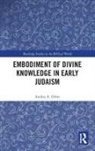 Andrei A. Orlov, Orlov Andrei A. - Embodiment of Divine Knowledge in Early Judaism