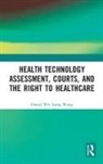 Daniel Wang, Daniel Wei Liang Wang - Health Technology Assessment, Courts and the Right to Healthcare