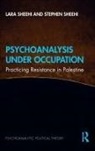 Lara Sheehi, Lara (George Washington University Sheehi, Stephen Sheehi, Sheehi Stephen - Psychoanalysis Under Occupation