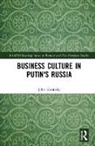 John Kennedy - Business Culture in Putin''s Russia