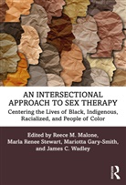 Reece M. Stewart Malone, Mariotta Gary-Smith, Reece M. Malone, Marla Renee Stewart, James C. Wadley - Intersectional Approach to Sex Therapy