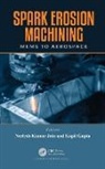 Neelesh Kumar Gupta Jain, Kapil Gupta, Gupta Kapil, Neelesh Kumar Jain, Jain Neelesh Kumar - Spark Erosion Machining