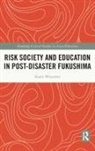 Kaoru Miyazawa - Risk Society and Education in Post-Disaster Fukushima