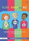 Liz Bates, Liz (Independent Education Consultant) Bates, Bates Liz, Nigel Dodds, Dodds Nigel - Ruby, Rafa and Riz: Understanding Behaviour and Emotions