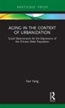 Fan Yang, Yang Fan - Aging in the Context of Urbanization