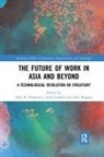 Alan R. Connell Nankervis, John Burgess, Julia Connell, Connell Julia, Alan R. Nankervis, Nankervis Alan R. - Future of Work in Asia and Beyond