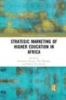 Emmanuel (University of Greenwich Mogaji, Robert Ebo Hinson, Felix Maringe, Maringe Felix, Emmanuel Mogaji - Strategic Marketing of Higher Education in Africa
