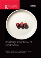 Christian (University of Sheffield Reynolds, Jordon Lazell, Christian Reynolds, Tammara Soma, Charlotte Spring - Routledge Handbook of Food Waste