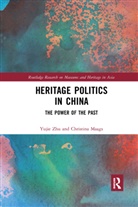 Christina Maags, Yujie Zhu, Yujie (Australian National University) Maags Zhu, Yujie Maags Zhu - Heritage Politics in China