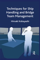 Hiroaki Kobayashi, Hiroaki (Tokyo University of Marine Sci Kobayashi, Kobayashi Hiroaki - Techniques for Ship Handling and Bridge Team Management