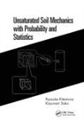 Ryosuke Kitamura, Ryosuke Sako Kitamura, Kazunari Sako - Unsaturated Soil Mechanics With Probability and Statistics