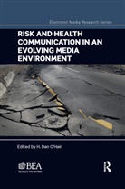 H Dan O''''hair, H Dan O'Hair, H. Dan O'Hair, O'Hair H. Dan - Risk and Health Communication in an Evolving Media Environment