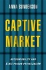 Anna Gunderson, Anna (Assistant Professor of Political Gunderson - Captive Market