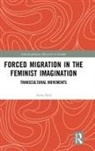 Anna Ball, Anna (Nottingham Trent University Ball, Ball Anna - Forced Migration in the Feminist Imagination