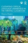 Shawna Shapiro, Shapiro Shawna - Cultivating Critical Language Awareness in the Writing Classroom