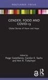 Paige Sachs Castellanos, Paige Castellanos, Carolyn E. Sachs, Ann R. Tickamyer, Tickamyer Ann R. - Gender, Food and Covid-19