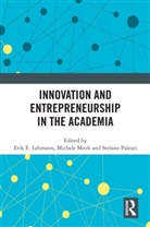 Erik E. (Augsberg University Lehmann, Erik E. Lehmann, Lehmann Erik E., Michele Meoli, Meoli Michele, Stefano Paleari... - Innovation and Entrepreneurship in the Academia