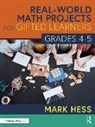 Mark Hess - Real-World Math Projects for Gifted Learners, Grades 4-5