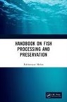 Rabinarayan Mishra, Mishra Rabinarayan - Handbook on Fish Processing and Preservation