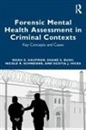 Shane S Bush, Scotia J. Hicks, Hicks Scotia J., Noah K Kaufman, Noah K Bush Kaufman, Nicole R. Schneider - Forensic Mental Health Assessment in Criminal Contexts