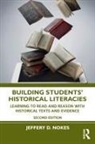 Jeffery D. Nokes, Nokes Jeffery D. - Building Students'' Historical Literacies