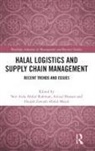 Nor Aida Abdul (Universiti Kuala Lumpur Rahman, Nor Aida Abdul Hassan Rahman, Azizul Hassan, Hajjah Zawiah Abdul Majid, Nor Aida Abdul Rahman - Halal Logistics and Supply Chain Management