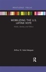 Arthur D. Soto-Vasquez, Arthur D. Soto-Vásquez - Mobilizing the U.s. Latinx Vote