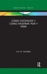 Luis H. Gonzalez, Luis H. González - Como Entender Y Como Ensenar Por Y Para
