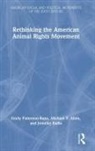 Michael P. Allen, Jennifer Eadie, Emily Patterson-Kane, Emily Allen Patterson-Kane, Patterson-Kane Emily - Rethinking the American Animal Rights Movement