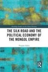Prajakti Kalra, Kalra Prajakti - Silk Road and the Political Economy of the Mongol Empire