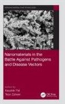 Kaushik Zaheer Pal, Kaushik Pal, Pal Kaushik, Tean Zaheer - Nanomaterials in the Battle Against Pathogens and Disease Vectors