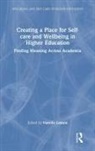 Narelle (Edith Cowan University Lemon, Narelle Lemon, Lemon Narelle - Creating a Place for Self-Care and Wellbeing in Higher Education