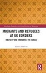 Yasmin Ibrahim, Ibrahim Yasmin - Migrants and Refugees At Uk Borders