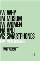 Karen Waltorp, Waltorp Karen - Why Muslim Women and Smartphones