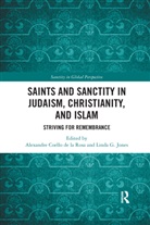 Alexandre (Universitat Pompeu F Coello De La Rosa, Alexandre Coello de la Rosa, Coello de la Rosa Alexandre, Linda G. Jones, Jones Linda G. - Saints and Sanctity in Judaism, Christianity, and Islam